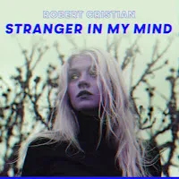 Robert Cristian — Stranger In My Mind — обложка
